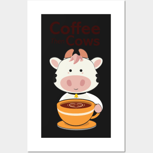 Cute Coffee then Cows Posters and Art